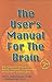 The User's Manual for the Brain (Vol 1)