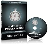 The 45 Second Presentation That Will Change Your Life (30th Anniversary Edition)