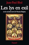 Les lys en exil, ou, La seconde mort de lAncien Régime