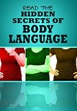 Body Language: Learn To Read Your Coworkers, Friends, and Romantic Interests