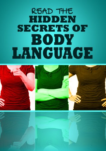 Body Language: Learn To Read Your Coworkers, Friends, and Romantic Interests