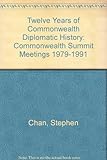 Twelve years of Commonwealth diplomatic history : Commonwealth summit meetings, 1979-1991
