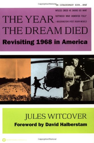 The Year the Dream Died: Revisiting 1968 in America, by Jules Witcover