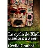 Le marchand de la mort - Polar maya - Roman policier et suspensepar C�cile Chabot