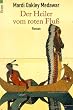 Der Heiler vom roten Flu�. Historischer Roman.