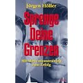 Sprenge Deine Grenzen. Mit Motivationstraining zum Erfolg