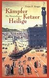 Kampfer, Ketzer, Heilige: Die Dominikaner (German Edition)