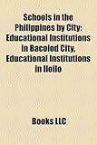 Schools in the Philippines by City: Educational Institutions in Bacolod City, Educational Institutions in Iloilo-