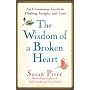 The Wisdom of a Broken Heart: An Uncommon Guide to Healing, Insight, and Love