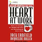 Heart at Work: Stories and Strategies for Rebuilding Self-Esteem and Remembering the Soul at Work | [Jack Canfield, Jacqueline Miller]