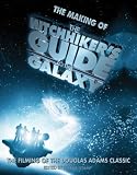 The Making of "The Hitchhiker's Guide to the Galaxy": The Filming of the Douglas Adams Classic