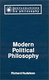 Modern Political Philosophy (Explorations in Philosophy)