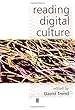 Reading Digital Culture (KeyWorks in Cultural Studies)