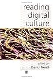 Reading Digital Culture (KeyWorks in Cultural Studies)