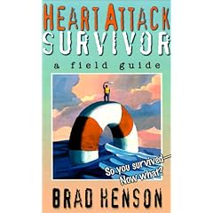 Heart Attack Survivor: A Field Guide