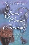 Spirit & Dream Animals: Decipher Their Messages, Discover Your Totem