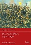 The Plains Wars 1757-1900 (Essential Histories)