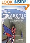 Arctic Crossing: A Journey Through the Northwest Passage and Inuit Culture
