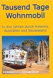 Tausend Tage Wohnmobil. In drei Jahren durch Amerika, Australien und Neuseeland - Hildegard Gr�nthaler