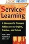 Service-Learning: A Movement's Pioneers Reflect on Its Origins, Practice, and Future (Jossey-Bass Higher and Adult Education Series)