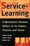 Service-Learning: A Movement's Pioneers Reflect on Its Origins, Practice, and Future (Jossey Bass Higher and Adult Education Series)