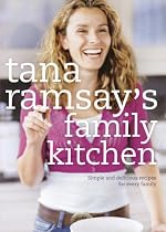 Tana Ramsay's Family Kitchen: Simple and Delicious Recipes for Every Family