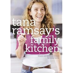 Tana Ramsay's Family Kitchen: Simple and Delicious Recipes for Every Family