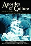 Apostles of Culture: The Public Librarian and American Society, 1876-1920 (Print Culture History in Modern America, 3)