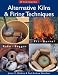 Search : Alternative Kilns & Firing Techniques: Raku * Saggar * Pit * Barrel (A Lark Ceramics Book)