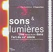 Sons et lumi�res : Une histoire du son dans l'art du XXe si�cle, �dition bilingue fran�ais-anglais