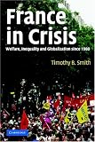 France in Crisis: Welfare, Inequality, and Globalization since 1980