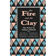 The Fire and the Clay: Priest in Today's Church