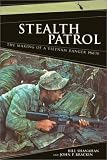 Stealth Patrol: The Making of a Vietnam Ranger, 1968-70
