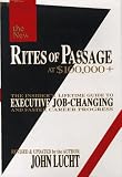 Rites of Passage at $100,000 +: The Insider's Lifetime Guide to Executive Job-Changing and Faster Career Progress