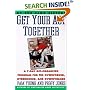 Get Your Act Together: A 7-Day Get-Organized Program For The Overworked, Overbooked, and Overwhelmed