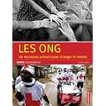 Les ONG : De nouveaux acteurs pour changer le monde