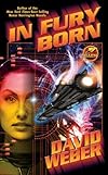IN FURY BORN [In Fury Born ] BY Weber, David(Author)Mass Market Paperbound 31-Jul-2007