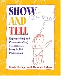Show and Tell: Representing and Communicating Mathematical Ideas in K-2 Classrooms