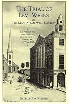 The Trial of Levi Weeks: Or the Manhattan Well Mystery