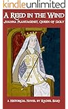 A Reed in the Wind: Joanna Plantagenet, Queen of Sicily