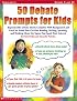 50 Debate Prompts for Kids