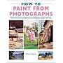 How to Paint from Photographs