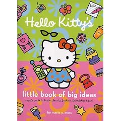 Hello Kitty's Little Book of Big Ideas: A Girl's Guide to Brains, Beauty, Fashion...