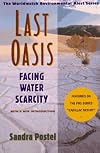 Last Oasis: Facing Water Scarcity (The Worldwatch Environmental Alert Series)