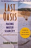 Last Oasis: Facing Water Scarcity (The Worldwatch Environmental Alert Series)