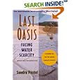 Last Oasis: Facing Water Scarcity (The Worldwatch Environmental Alert Series)