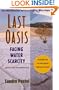 Last Oasis: Facing Water Scarcity (The Worldwatch Environmental Alert Series)