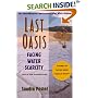 Last Oasis: Facing Water Scarcity (The Worldwatch Environmental Alert Series)