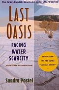 Last Oasis: Facing Water Scarcity (The Worldwatch Environmental Alert Series)