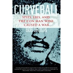 Curveball: Spies, Lies, and the Con Man Who Caused a War